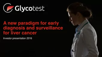 A new paradigm for early  diagnosis and surveillance  for liver cancer  Investor presentation 2016
