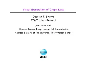 Visual Exploration of Graph Data  Deborah F. Swayne  AT&amp;T Labs - Research  joint work with