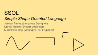 SSOL  Simple Shape Oriented Language  Jeevan Farias (Language Designer)  Daniel Mesko (System