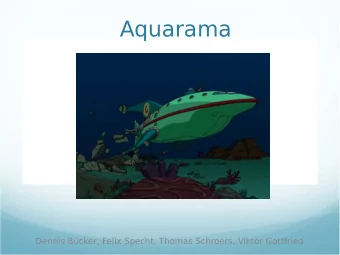 Aquarama  Dennis Bcker, Felix Specht, Thomas Schroers, Viktor Gottfried  Proposal