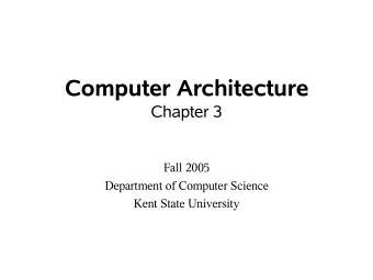Computer Architecture  Chapter 3  Fall 2005  Department of Computer Science  Kent State University
