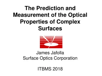 Measurement of the Optical  Properties of Complex  Surfaces  James Jafolla  Surface Optics