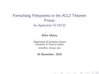 Formalising Filesystems in the ACL2 Theorem  Prover  An Application To FAT32  Mihir Mehta