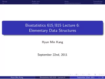 Elementary Data Structures  Biostatistics 615/815 Lecture 6:  .  .  1 / 29  .  Array  Radix sort