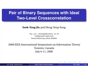 Pair of Binary Sequences with Ideal  Two-Level Crosscorrelation Seok-Yong Jin and Hong-Yeop Song