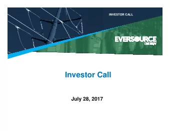 Investor Call  July 28, 2017  INVESTOR CALL  Safe Harbor  All per-share amounts in this