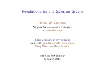 Revolutionaries and Spies on Graphs  Daniel W. Cranston  Virginia Commonwealth University