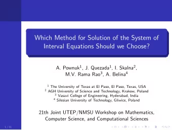 Which Method for Solution of the System of  Interval Equations Should we Choose? A. Pownuk 1 , J.