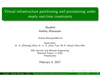Virtual infrastructure partitioning and provisioning under  nearly real-time constraints  Student: