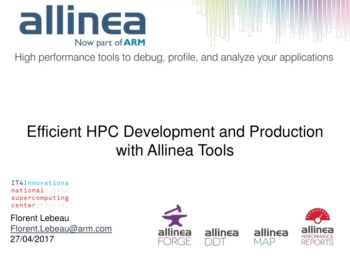 efficient hpc development and production with allinea