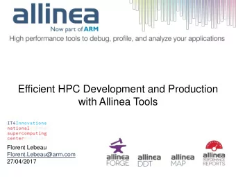 Efficient HPC Development and Production  with Allinea Tools  Florent Lebeau