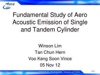 Fundamental Study of Aero  Acoustic Emission of Single  and Tandem Cylinder  Winson Lim  Tan Chun