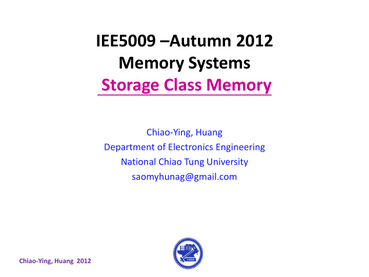 iee5009 autumn 2012 memory systems storage class memory