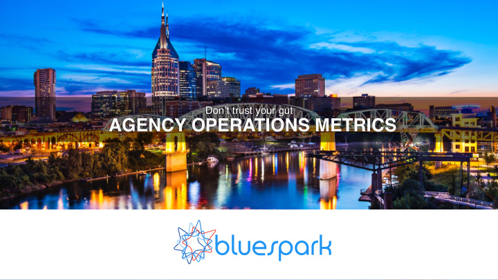 agency operations metrics the metrics of me