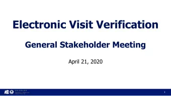 Electronic Visit Verification  General Stakeholder Meeting  April 21, 2020  1  Our Mission