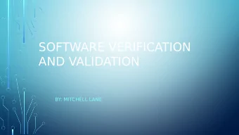 SOFTWARE VERIFICATION  AND VALIDATION  BY: MITCHELL LANE  TOPICS  T  erms and Methods