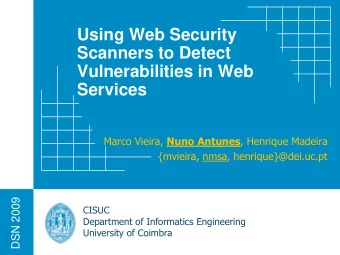 Using Web Security  Scanners to Detect  Vulnerabilities in Web  Services Marco Vieira, Nuno Antunes