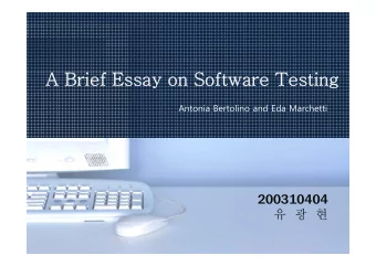 A  A Brief Essay on Software Testing  i f  S f  i  Antonia Bertolino and Eda Marchetti  200310404