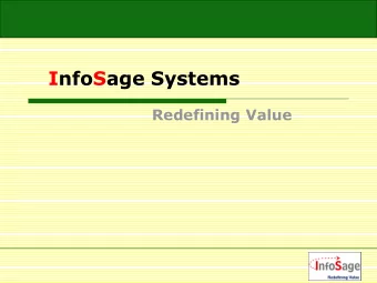 InfoSage Systems  Redefining Value  Contents  1.  InfoSage Overview  2.  Portfolio of Services