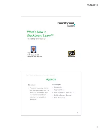 Whats New in Blackboard Learn   Upgrading to Release 9.1  Prof. Carlos A. Ortiz  University