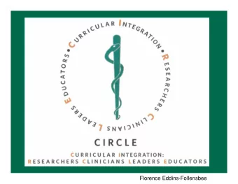 Florence Eddins-Follensbee  Foundational Principles  Clinical integration from day one