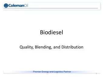 Biodiesel  Quality, Blending, and Distribution  Premier Energy and Logistics Partner  1  Quality
