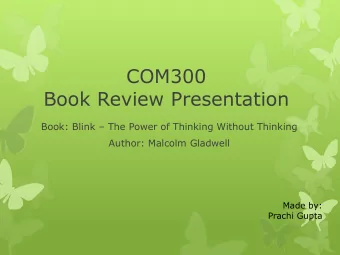 COM300  Book Review Presentation Book: Blink  The Power of Thinking Without Thinking  Author: