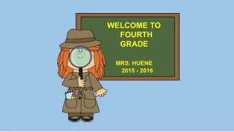 WELCOME TO  FOURTH  GRADE  MRS. HUENE  2015 - 2016  A LITTLE ABOUT ME  This is my third year as a