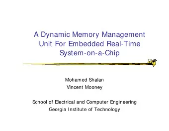 A Dynamic Memory Management  Unit For Embedded Real-Time  System-on-a-Chip  Mohamed Shalan  Vincent