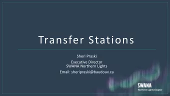 Transfer Stations  Sheri Praski  Executive Director  SWANA Northern Lights  Email: