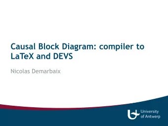 Causal Block Diagram: compiler to  LaTeX and DEVS  Nicolas Demarbaix  Overview   Introduction