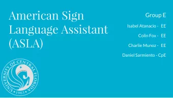 American Sign  Group E  Language Assistant  Isabel Atanacio -   EE  Colin Fox -   EE  (ASLA)