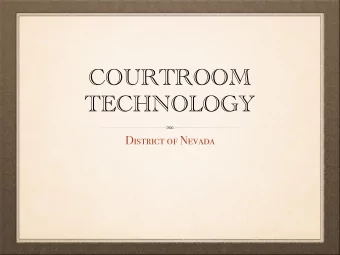 COURTROOM  TECHNOLOGY  District of Nevada  COURTROOM TECHNOLOGY  Common Questions Where May I