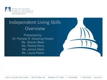 Independent Living Skills  Overview  Presented by:  Dr. Pamela R. Downing-Hosten  Ms. Sharon Bean