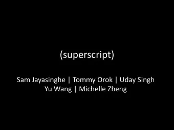 (superscript)  Sam Jayasinghe | Tommy Orok | Uday Singh  Yu Wang | Michelle Zheng  The Question