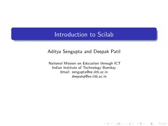Introduction to Scilab  Aditya Sengupta and Deepak Patil  National Mission on Education through ICT
