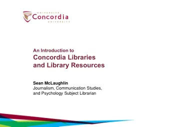 Concordia Libraries  and Library Resources  Sean McLaughlin  Journalism, Communication Studies,