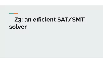 Z3: an efficient SAT/SMT  solver  SAT Problem SAT problem is translate in propositional formula