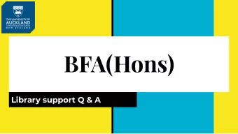 BFA(Hons)  Library support Q &amp; A Fiona Lamont (RS)  Research Services  f.lamont@auckland.ac.nz