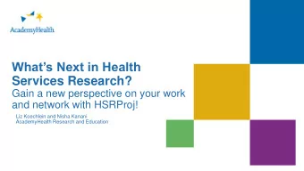 Whats Next in Health  Services Research?  Gain a new perspective on your work  and network with