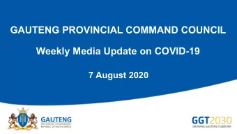 GAUTENG PROVINCIAL COMMAND COUNCIL  Weekly Media Update on COVID-19  7 August 2020  Gauteng