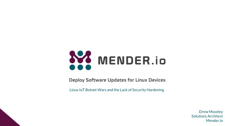 linux iot botnet wars and the lack of security hardening