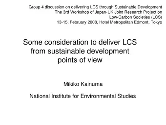 Some consideration to deliver LCS  from sustainable development  points of view  Mikiko Kainuma