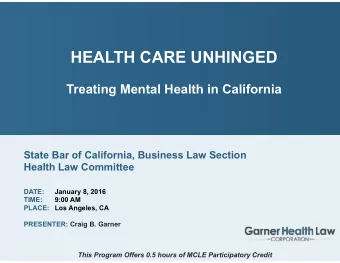 HEALTH CARE UNHINGED  Treating Mental Health in California  State Bar of California, Business Law