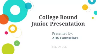 College Bound  Junior Presentation  Presented by:  AHS Counselors  May 29, 2019  Counseling Office