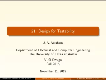 21. Design for Testability  40  J. A. Abraham  60  Department of Electrical and Computer