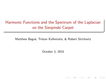 Harmonic Functions and the Spectrum of the Laplacian  on the Sierpinski Carpet  Matthew Begu  e,