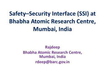 Bhabha Atomic Research Centre,  Mumbai, India  Rajdeep  Bhabha Atomic Research Centre,  Mumbai,