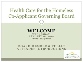 Co-Applicant Governing Board  WELCOME  WEDNESDAY,  JANUARY 16, 2019  11:00-12:30PM  BOARD MEMBER