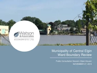 Municipality of Central Elgin  Ward Boundary Review  Public Consultation Session (Open House)